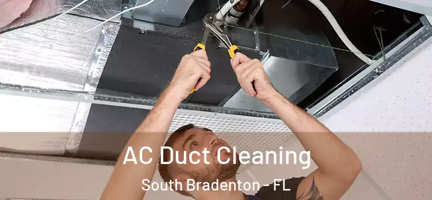 AC Duct Cleaning South Bradenton - FL