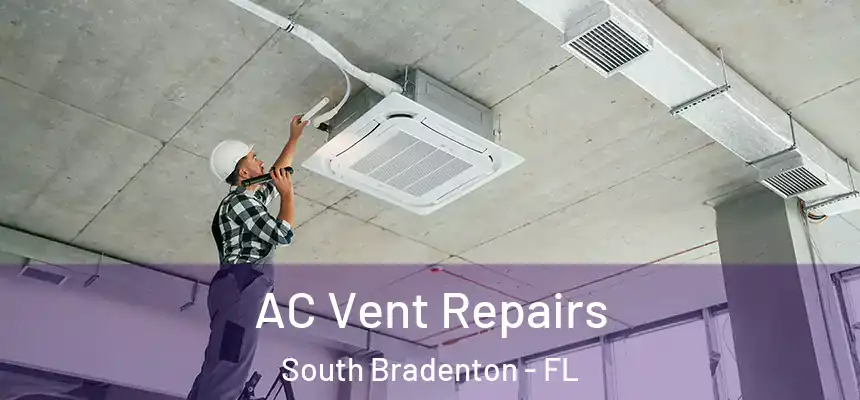 AC Vent Repairs South Bradenton - FL