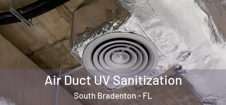 Air Duct UV Sanitization South Bradenton - FL