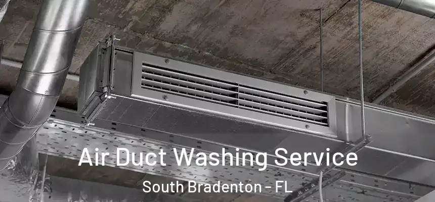 Air Duct Washing Service South Bradenton - FL