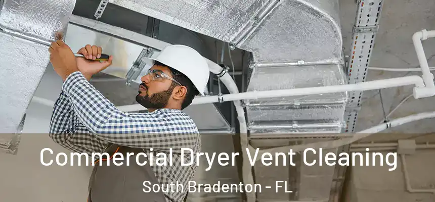 Commercial Dryer Vent Cleaning South Bradenton - FL