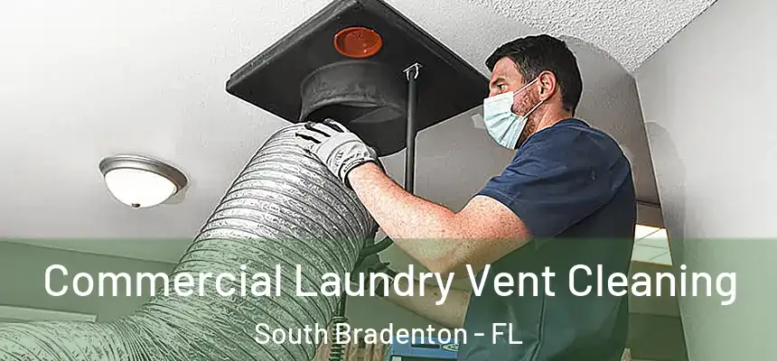 Commercial Laundry Vent Cleaning South Bradenton - FL