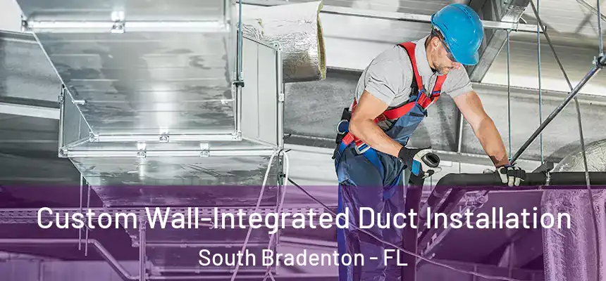 Custom Wall-Integrated Duct Installation South Bradenton - FL