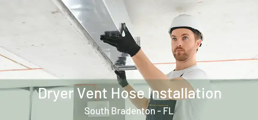 Dryer Vent Hose Installation South Bradenton - FL