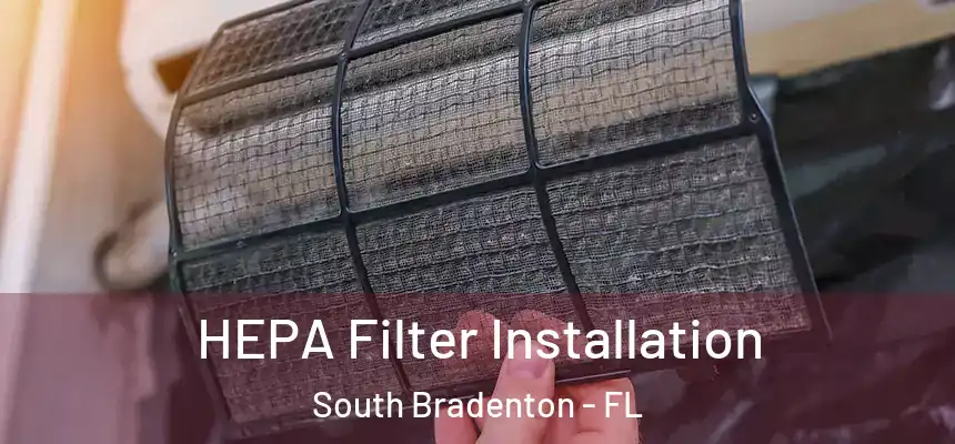 HEPA Filter Installation South Bradenton - FL