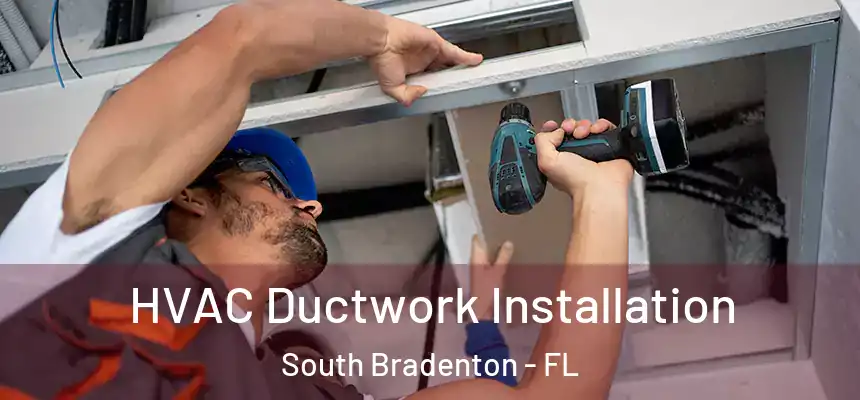 HVAC Ductwork Installation South Bradenton - FL
