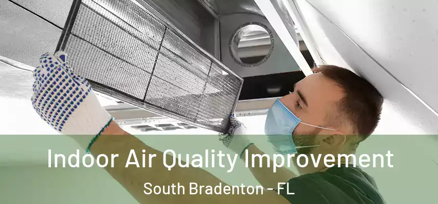 Indoor Air Quality Improvement South Bradenton - FL