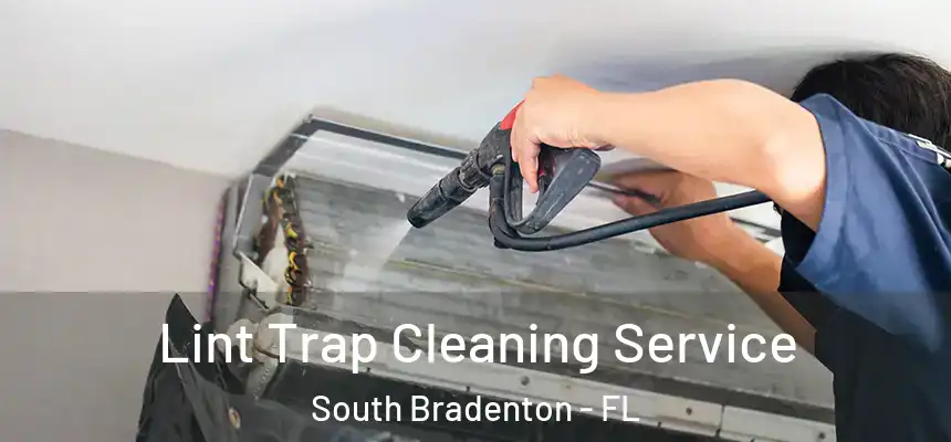 Lint Trap Cleaning Service South Bradenton - FL