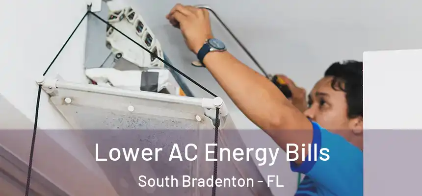 Lower AC Energy Bills South Bradenton - FL