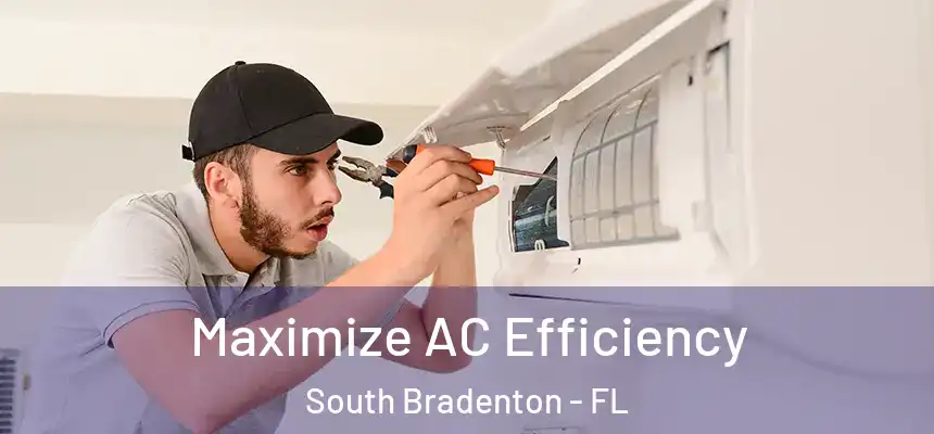 Maximize AC Efficiency South Bradenton - FL