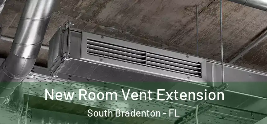 New Room Vent Extension South Bradenton - FL
