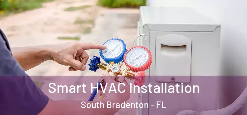 Smart HVAC Installation South Bradenton - FL