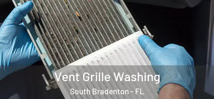 Vent Grille Washing South Bradenton - FL