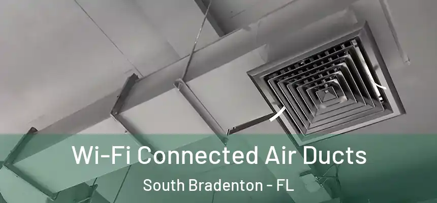 Wi-Fi Connected Air Ducts South Bradenton - FL